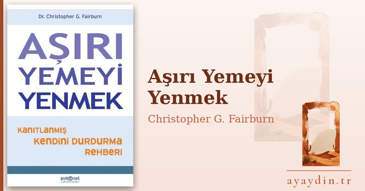 Aşırı Yemeyi Yenmek - Christopher G. Fairburn kitap alıntıları ve sözleri