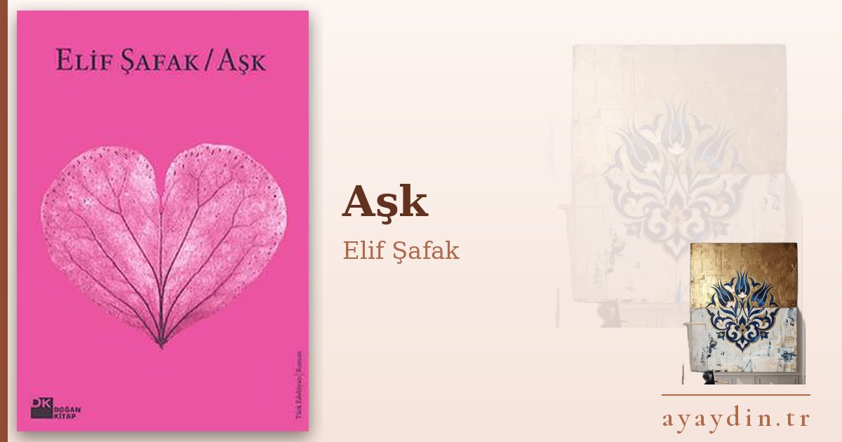 Aşk - Elif Şafak kitap alıntıları ve sözleri