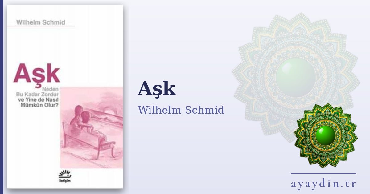 Aşk - Wilhelm Schmid kitap alıntıları ve sözleri