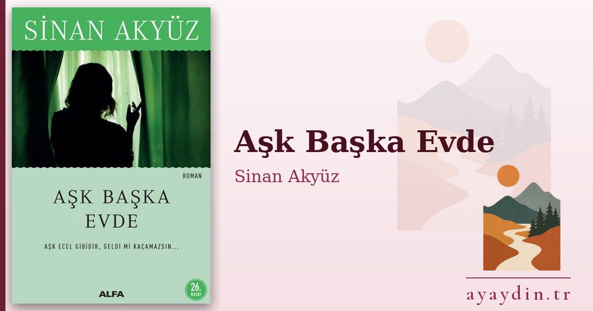 Aşk Başka Evde - Sinan Akyüz kitap alıntıları ve sözleri