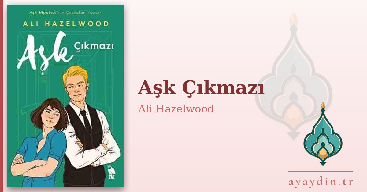 Aşk Çıkmazı - Ali Hazelwood kitap alıntıları ve sözleri