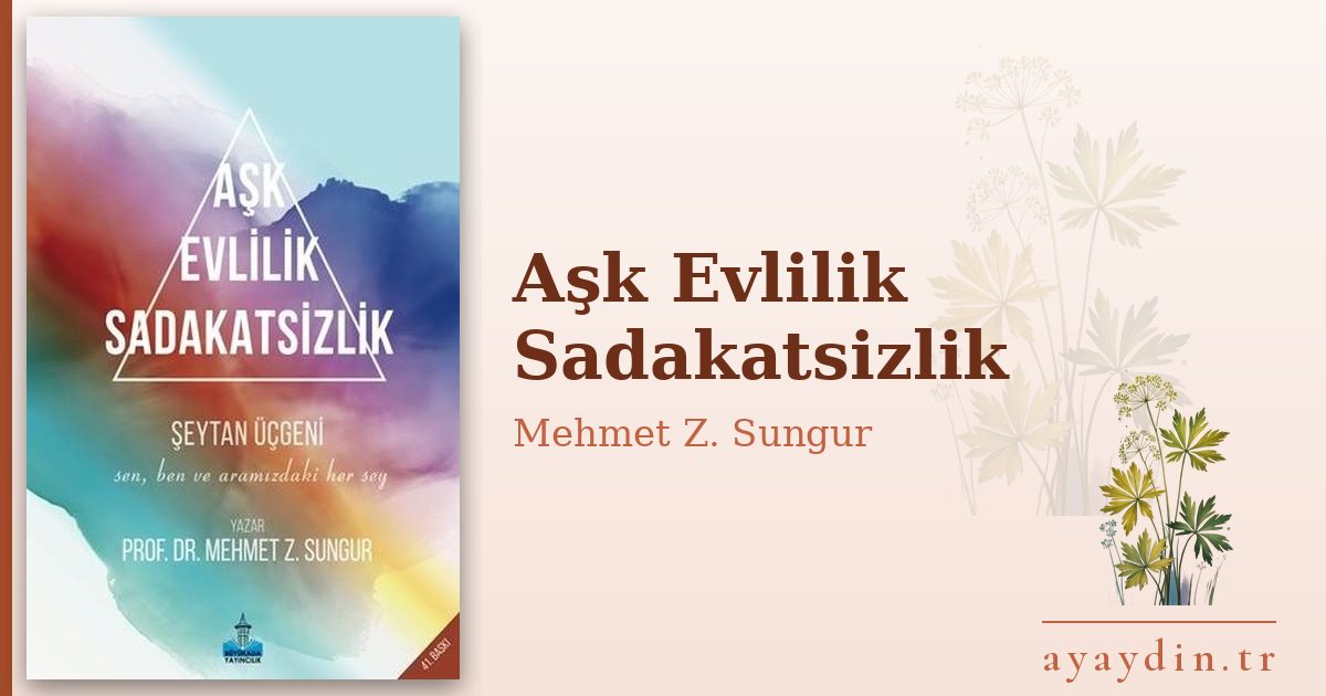 Aşk Evlilik Sadakatsizlik - Mehmet Z. Sungur kitap alıntıları ve sözleri