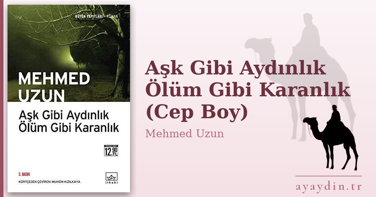 Aşk Gibi Aydınlık Ölüm Gibi Karanlık (Cep Boy) - Mehmed Uzun kitap alıntıları ve sözleri