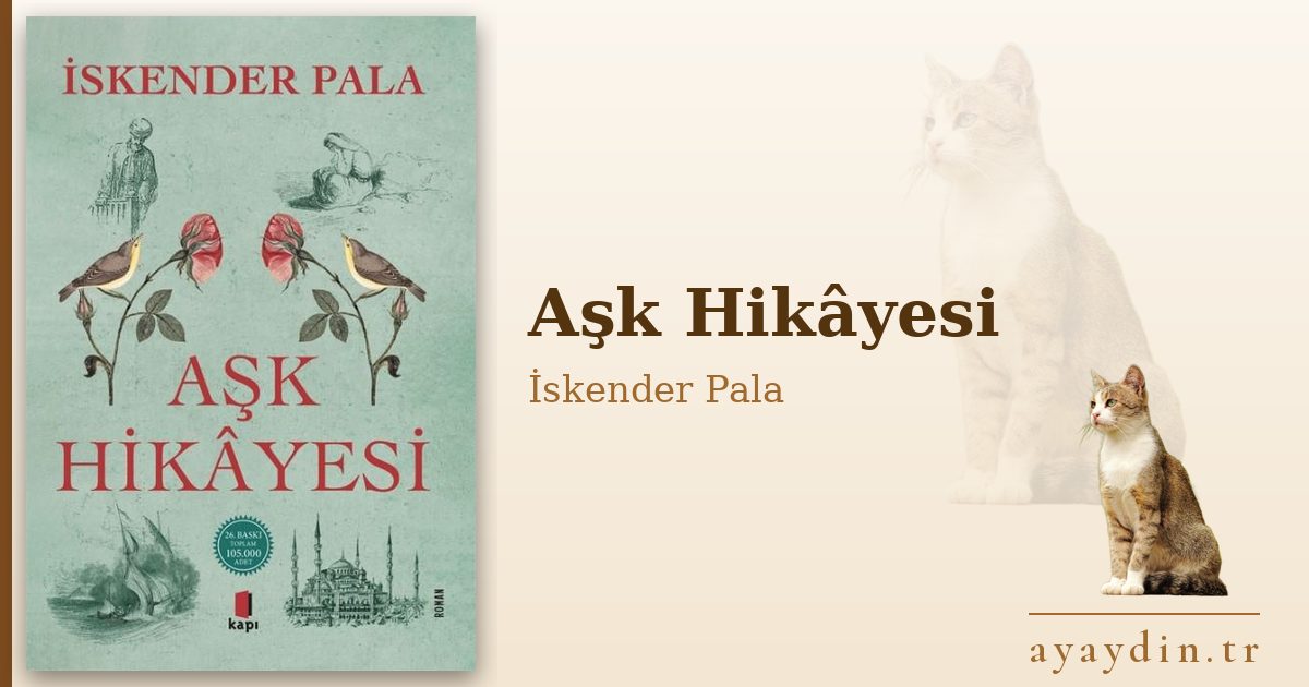Aşk Hikâyesi - İskender Pala kitap alıntıları ve sözleri