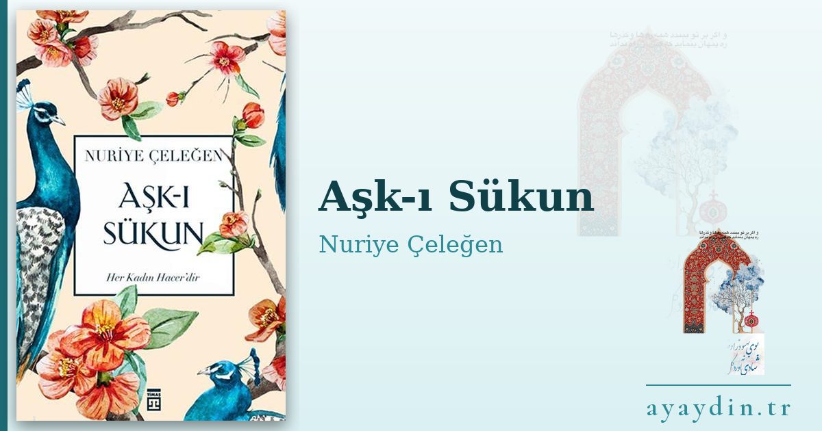Aşk-ı Sükun - Nuriye Çeleğen kitap alıntıları ve sözleri