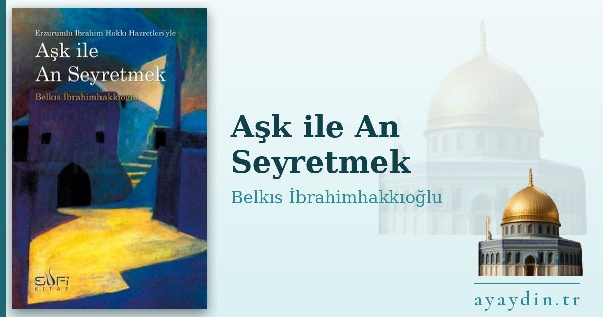 Aşk ile An Seyretmek - Belkıs İbrahimhakkıoğlu kitap alıntıları ve sözleri