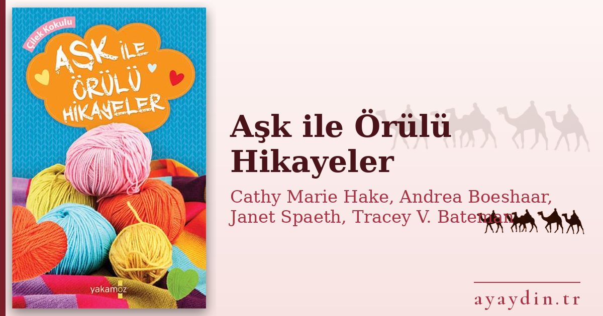 Aşk ile Örülü Hikayeler - Cathy Marie Hake, Andrea Boeshaar, Janet Spaeth, Tracey V. Bateman kitap alıntıları ve sözleri