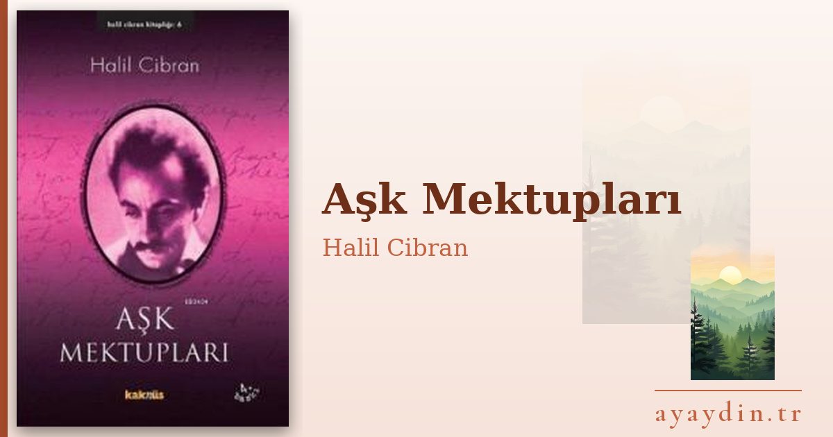 Aşk Mektupları - Halil Cibran kitap alıntıları ve sözleri