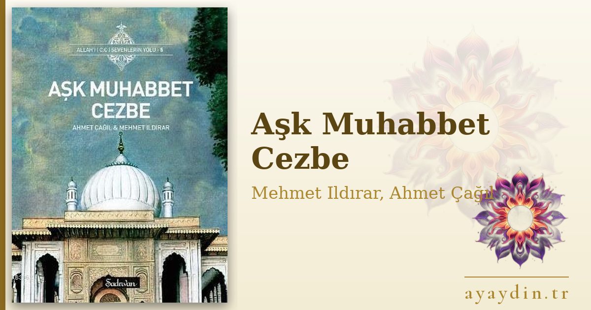 Aşk Muhabbet Cezbe - Mehmet Ildırar, Ahmet Çağıl kitap alıntıları ve sözleri