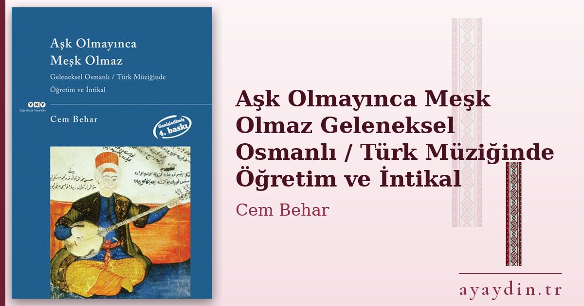 Aşk Olmayınca Meşk Olmaz Geleneksel Osmanlı / Türk Müziğinde Öğretim ve İntikal - Cem Behar kitap alıntıları ve sözleri