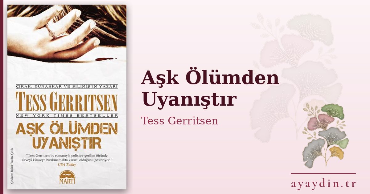 Aşk Ölümden Uyanıştır - Tess Gerritsen kitap alıntıları ve sözleri