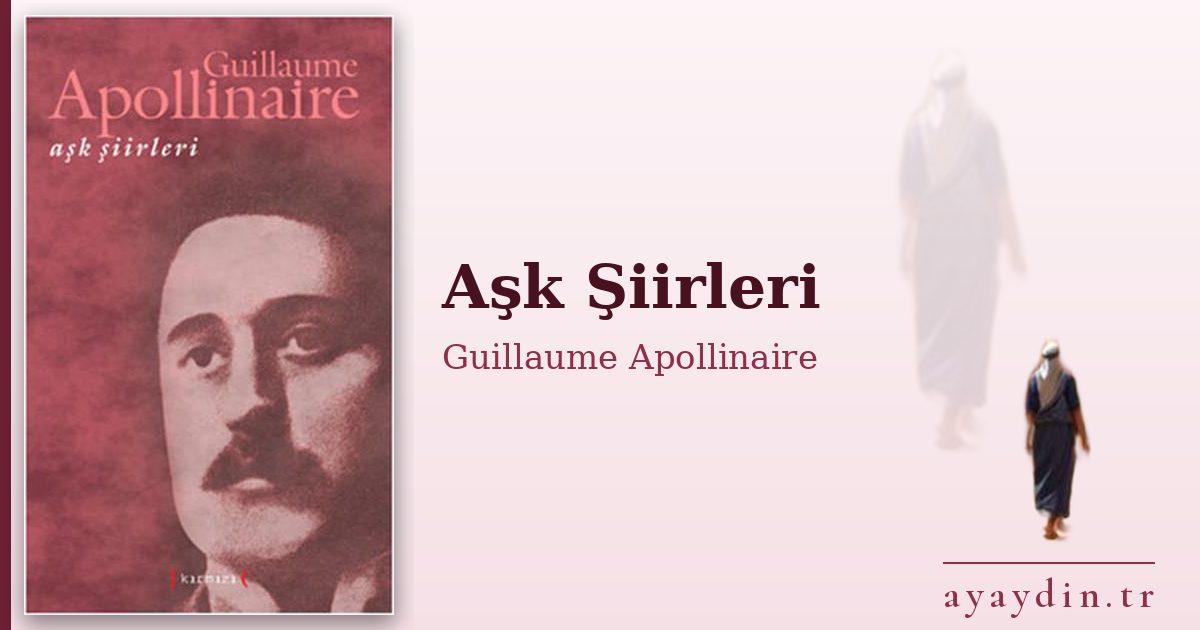 Aşk Şiirleri - Guillaume Apollinaire kitap alıntıları ve sözleri