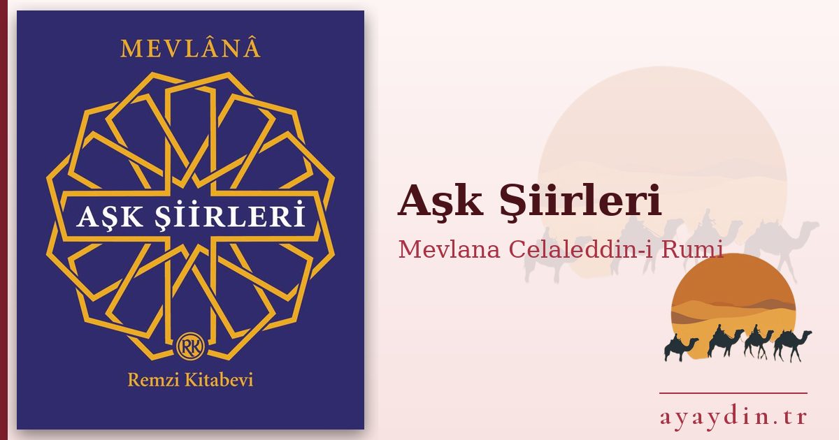 Aşk Şiirleri - Mevlana Celaleddin-i Rumi kitap alıntıları ve sözleri