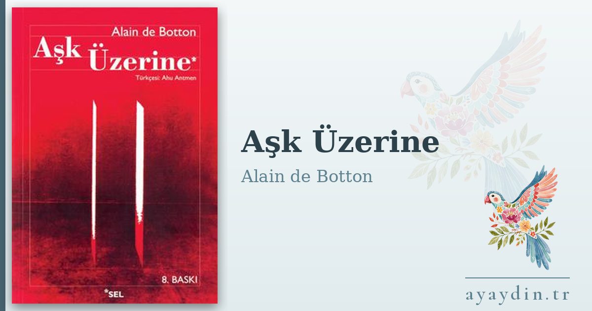Aşk Üzerine - Alain de Botton kitap alıntıları ve sözleri