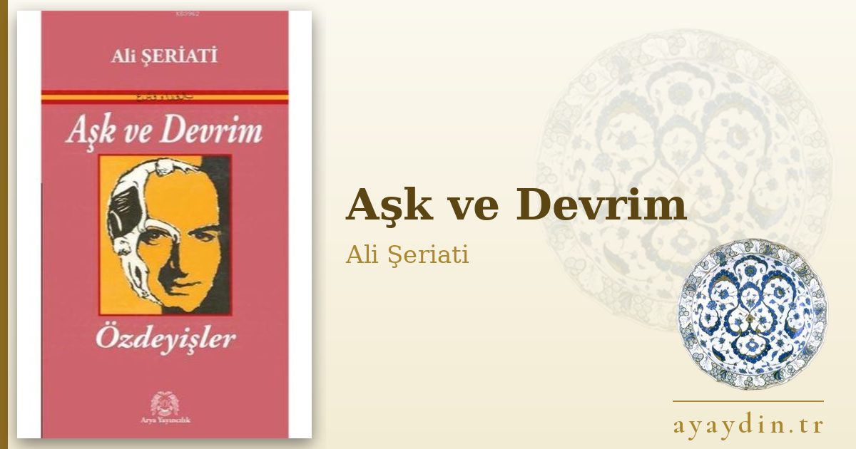 Aşk ve Devrim - Ali Şeriati kitap alıntıları ve sözleri