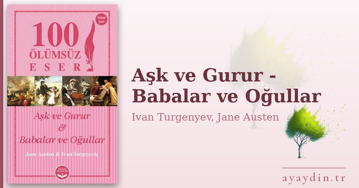 Aşk ve Gurur - Babalar ve Oğullar - Ivan Turgenyev, Jane Austen kitap alıntıları ve sözleri
