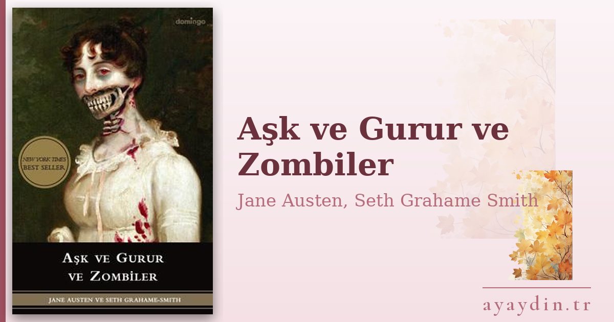 Aşk ve Gurur ve Zombiler - Jane Austen, Seth Grahame Smith kitap alıntıları ve sözleri