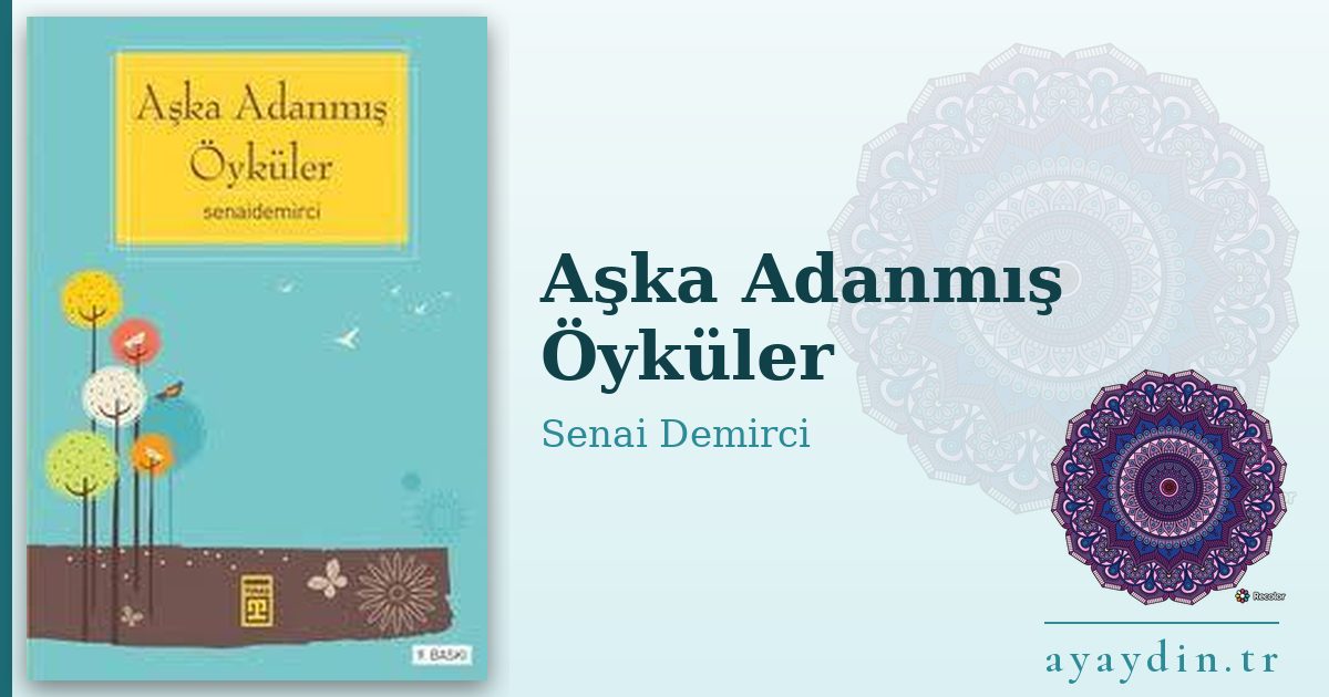Aşka Adanmış Öyküler - Senai Demirci kitap alıntıları ve sözleri