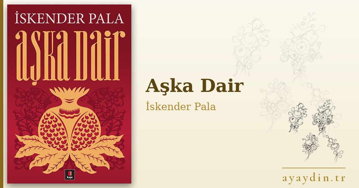 Aşka Dair - İskender Pala kitap alıntıları ve sözleri
