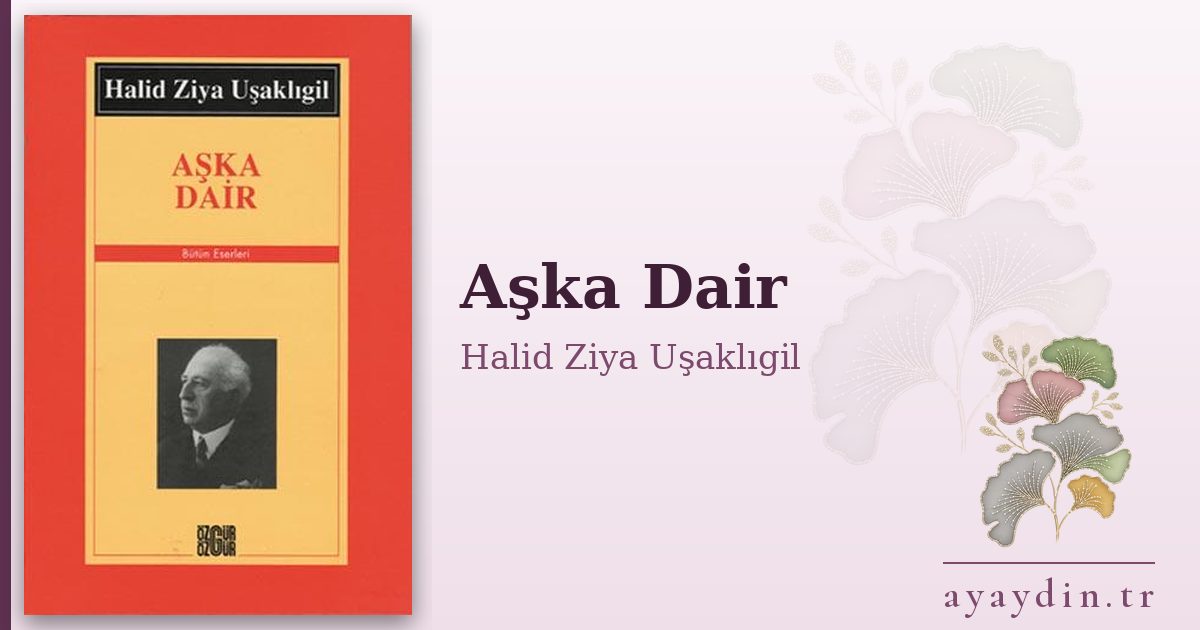 Aşka Dair - Halid Ziya Uşaklıgil kitap alıntıları ve sözleri