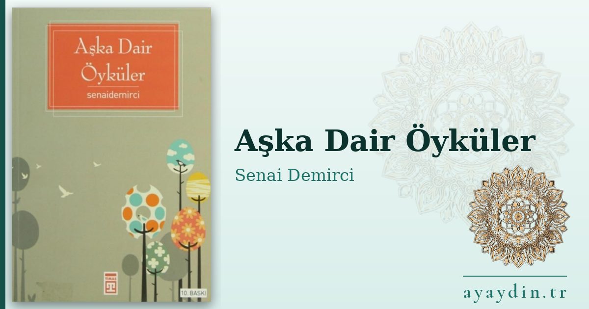 Aşka Dair Öyküler - Senai Demirci kitap alıntıları ve sözleri