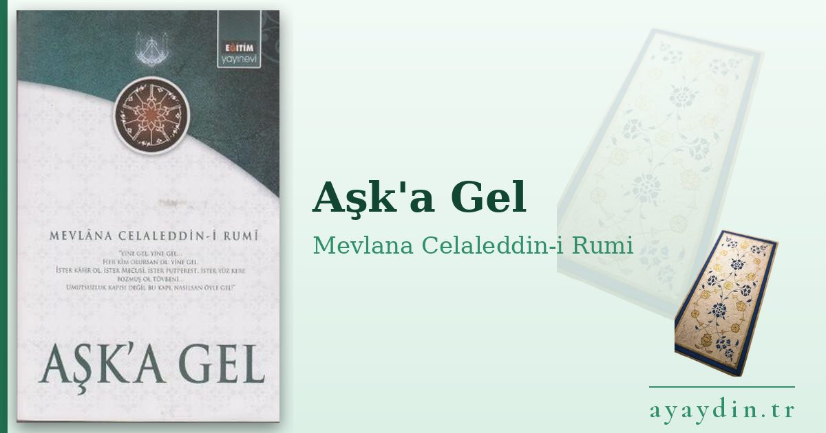 Aşk'a Gel - Mevlana Celaleddin-i Rumi kitap alıntıları ve sözleri