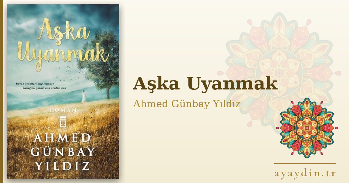 Aşka Uyanmak - Ahmed Günbay Yıldız kitap alıntıları ve sözleri