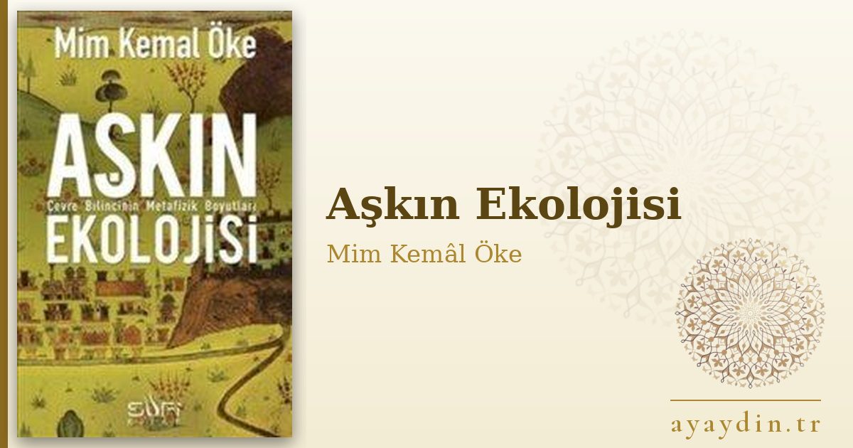 Aşkın Ekolojisi - Mim Kemâl Öke kitap alıntıları ve sözleri
