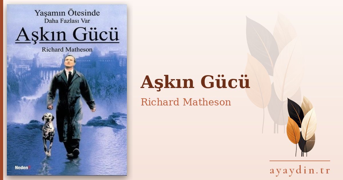 Aşkın Gücü - Richard Matheson kitap alıntıları ve sözleri
