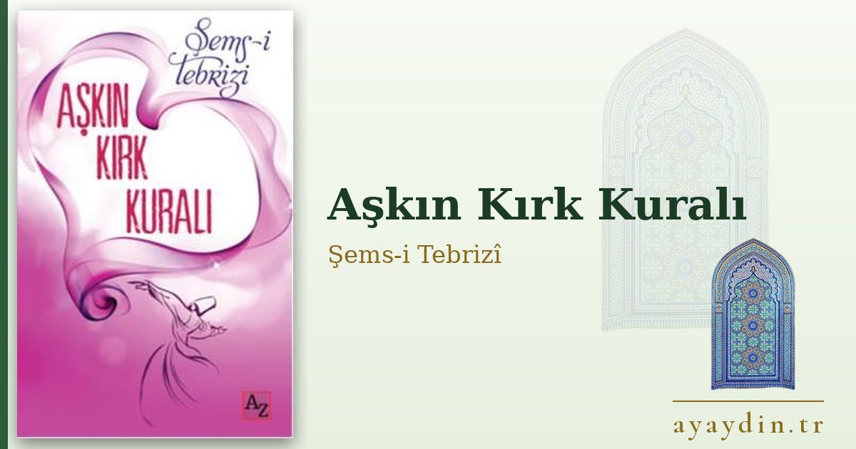 Aşkın Kırk Kuralı - Şems-i Tebrizî kitap alıntıları ve sözleri