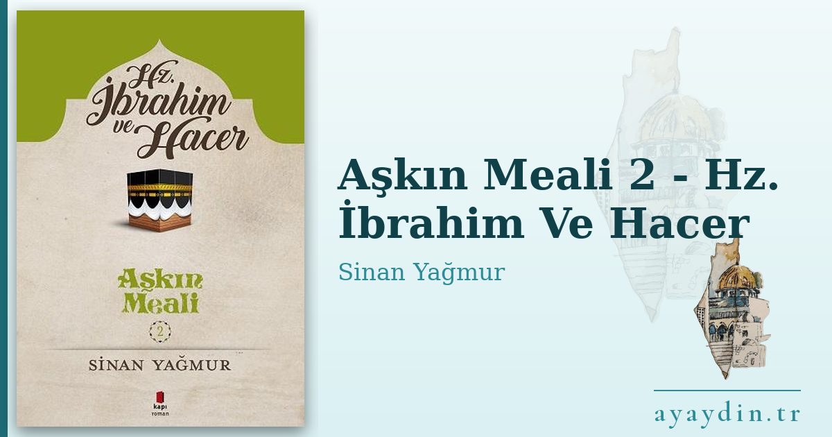 Aşkın Meali 2 - Hz. İbrahim Ve Hacer - Sinan Yağmur kitap alıntıları ve sözleri