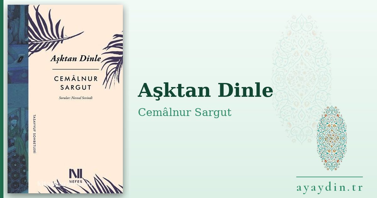 Aşktan Dinle - Cemâlnur Sargut kitap alıntıları ve sözleri