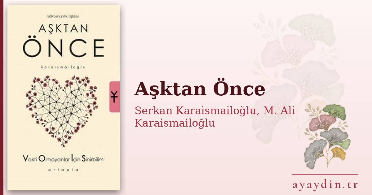 Aşktan Önce - Serkan Karaismailoğlu, M. Ali Karaismailoğlu kitap alıntıları ve sözleri