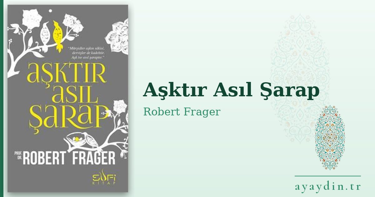 Aşktır Asıl Şarap - Robert Frager kitap alıntıları ve sözleri