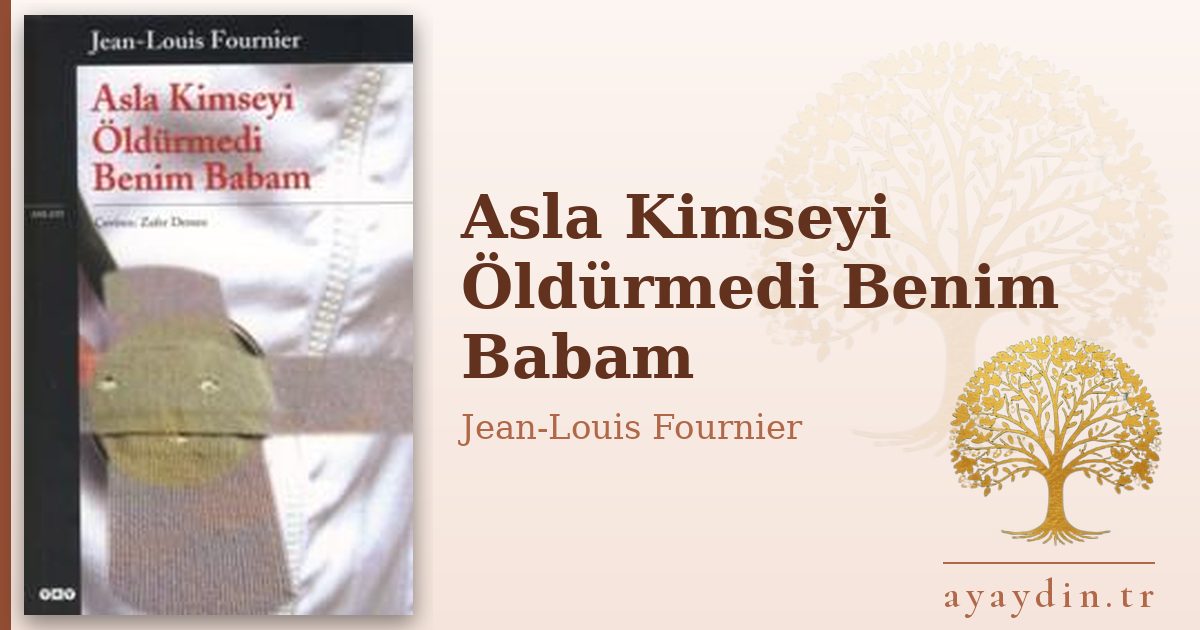Asla Kimseyi Öldürmedi Benim Babam - Jean-Louis Fournier kitap alıntıları ve sözleri