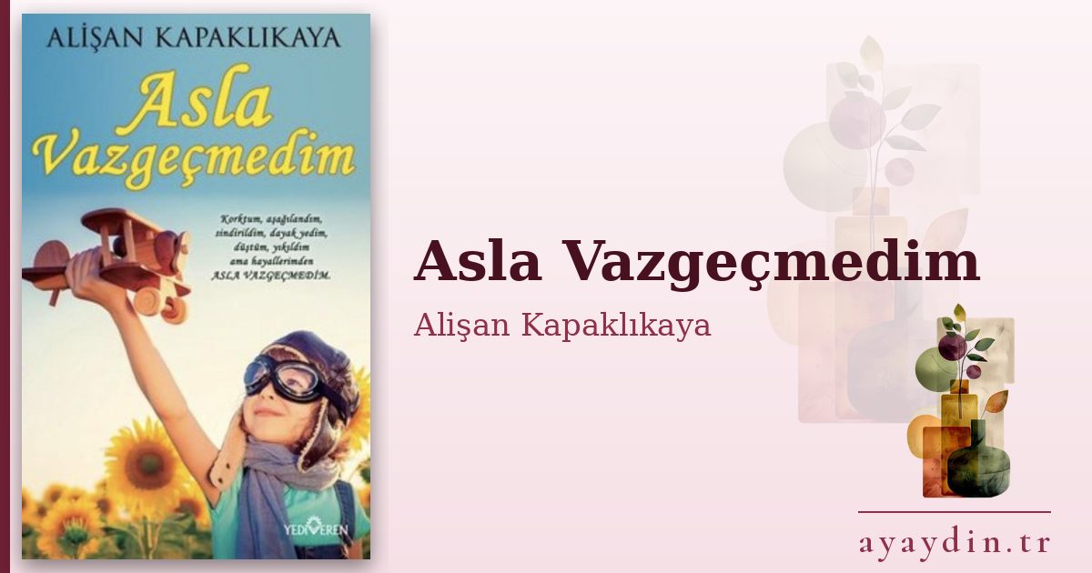 Asla Vazgeçmedim - Alişan Kapaklıkaya kitap alıntıları ve sözleri