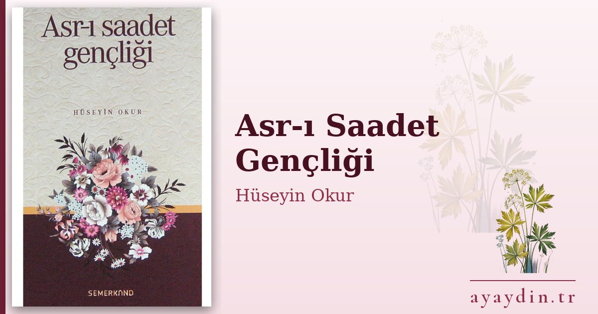 Asr-ı Saadet Gençliği - Hüseyin Okur kitap alıntıları ve sözleri