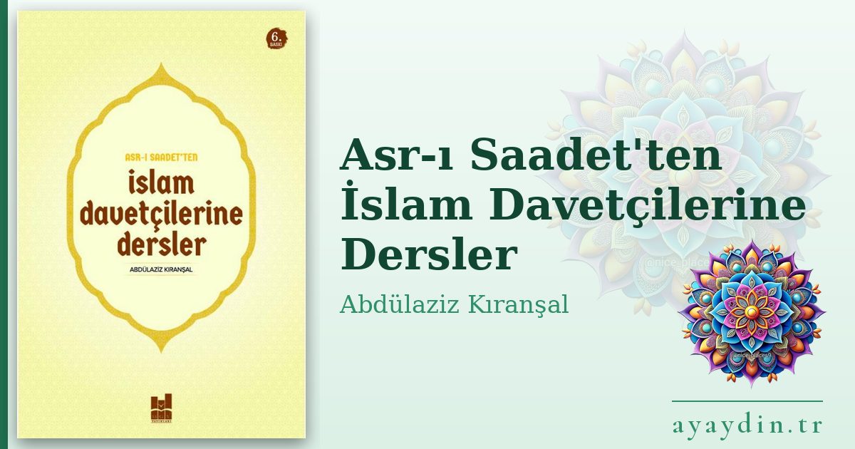 Asr-ı Saadet'ten İslam Davetçilerine Dersler - Abdülaziz Kıranşal kitap alıntıları ve sözleri