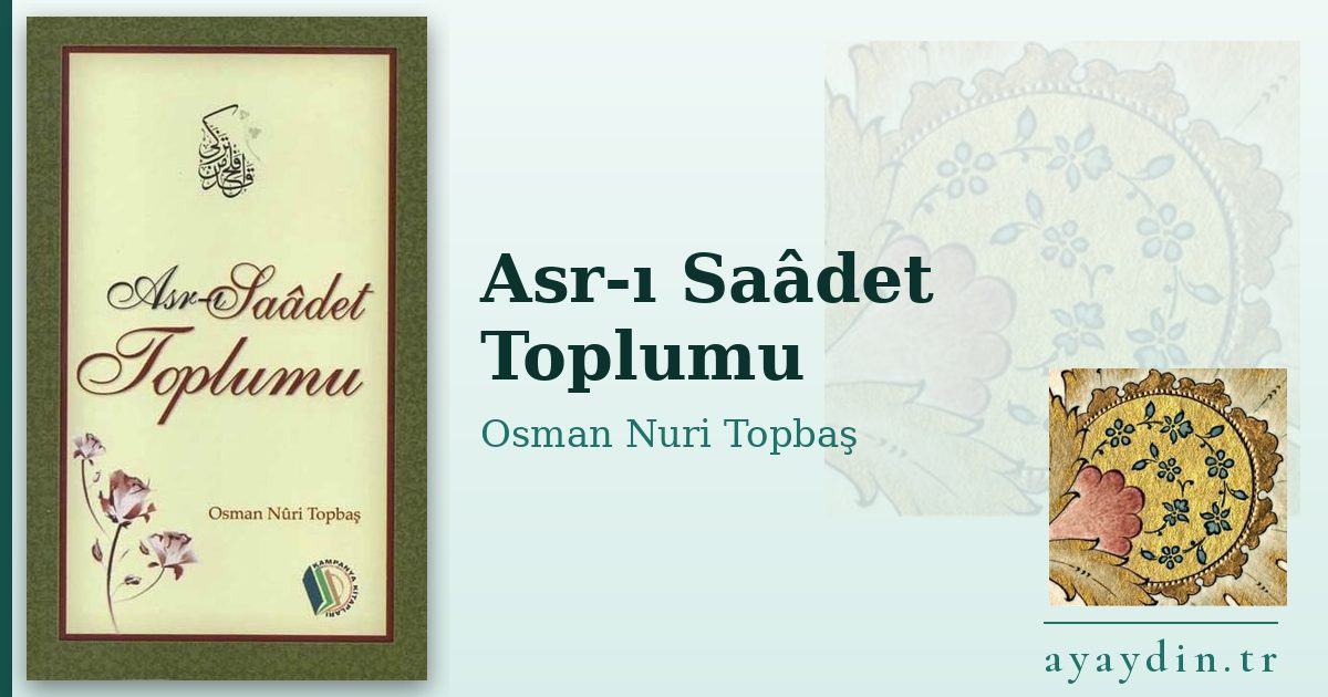 Asr-ı Saâdet Toplumu - Osman Nuri Topbaş kitap alıntıları ve sözleri