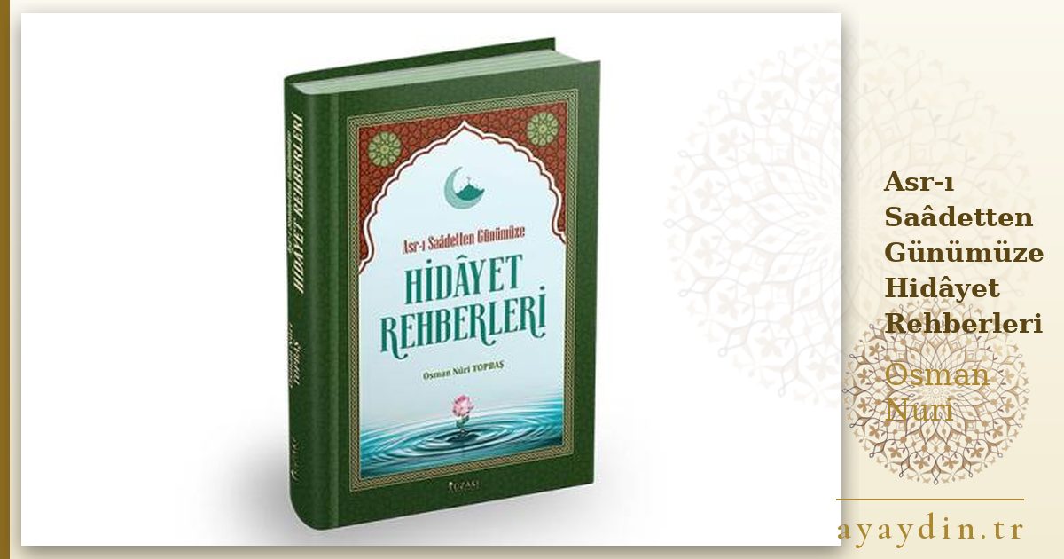 Asr-ı Saâdetten Günümüze Hidâyet Rehberleri - Osman Nuri Topbaş kitap alıntıları ve sözleri