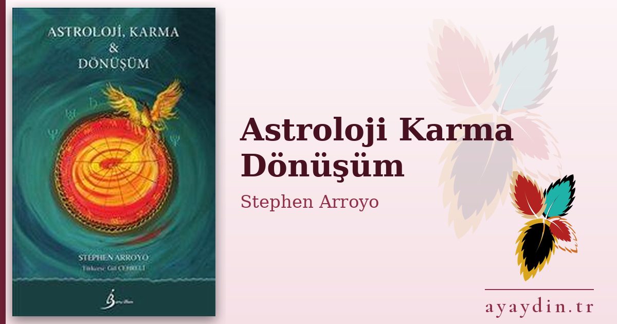 Astroloji Karma Dönüşüm - Stephen Arroyo kitap alıntıları ve sözleri