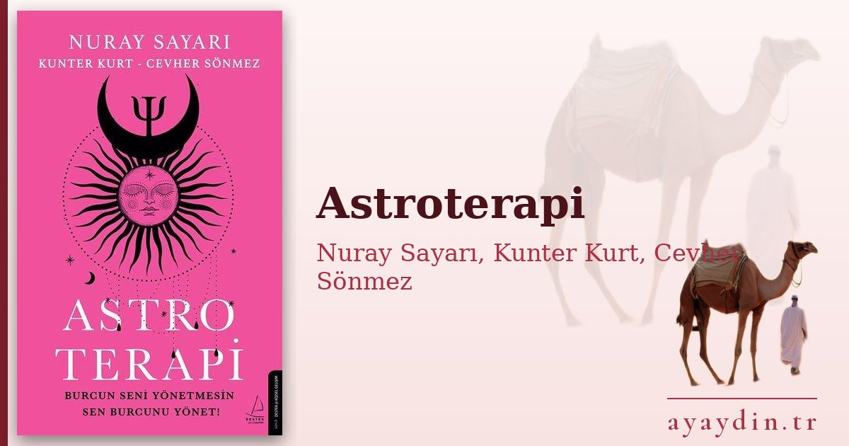 Astroterapi - Nuray Sayarı, Kunter Kurt, Cevher Sönmez kitap alıntıları ve sözleri