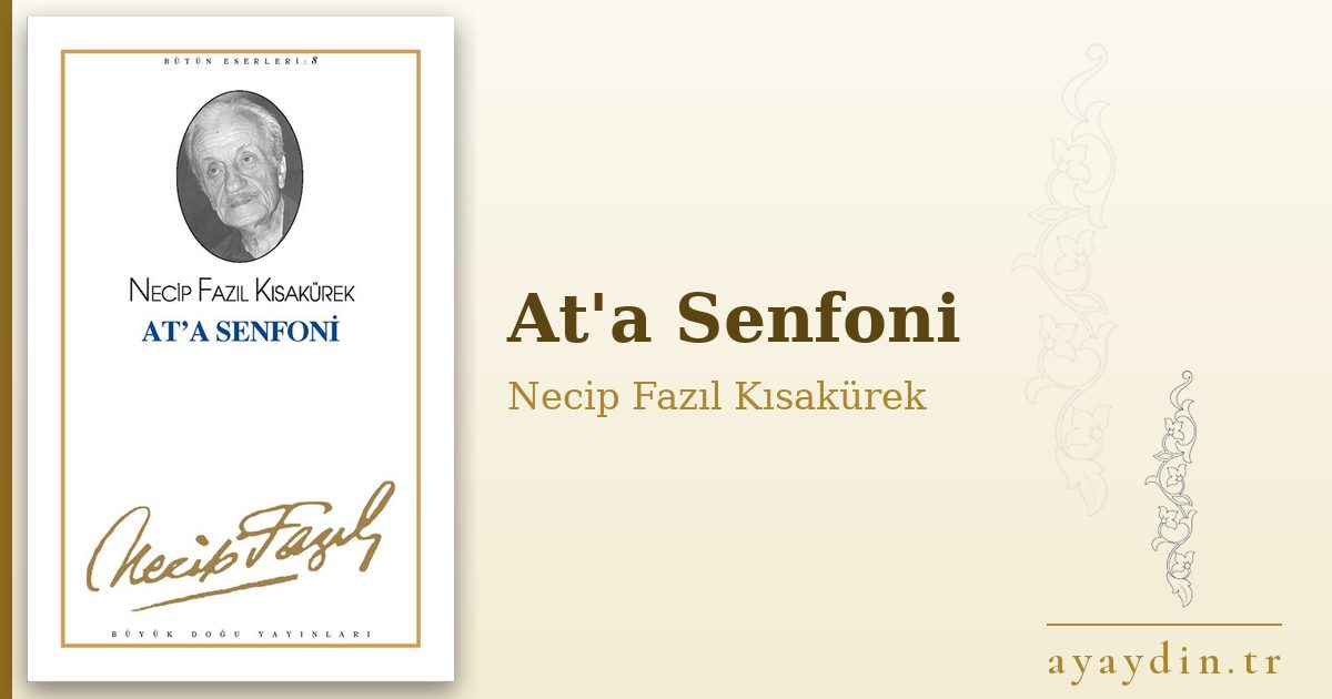At'a Senfoni - Necip Fazıl Kısakürek kitap alıntıları ve sözleri