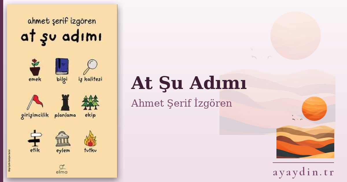 At Şu Adımı - Ahmet Şerif İzgören kitap alıntıları ve sözleri