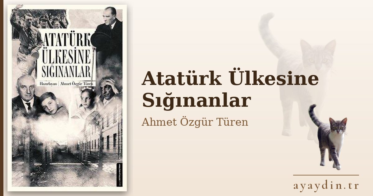 Atatürk Ülkesine Sığınanlar - Ahmet Özgür Türen kitap alıntıları ve sözleri
