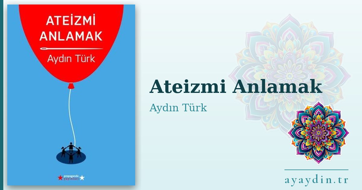Ateizmi Anlamak - Aydın Türk kitap alıntıları ve sözleri