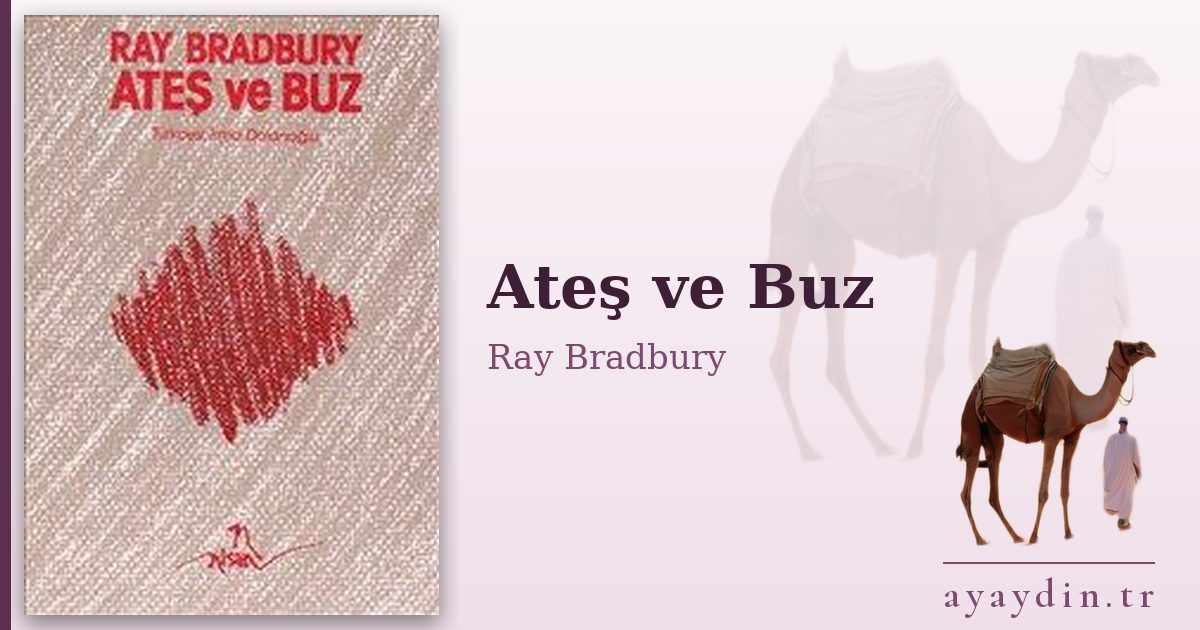 Ateş ve Buz - Ray Bradbury kitap alıntıları ve sözleri