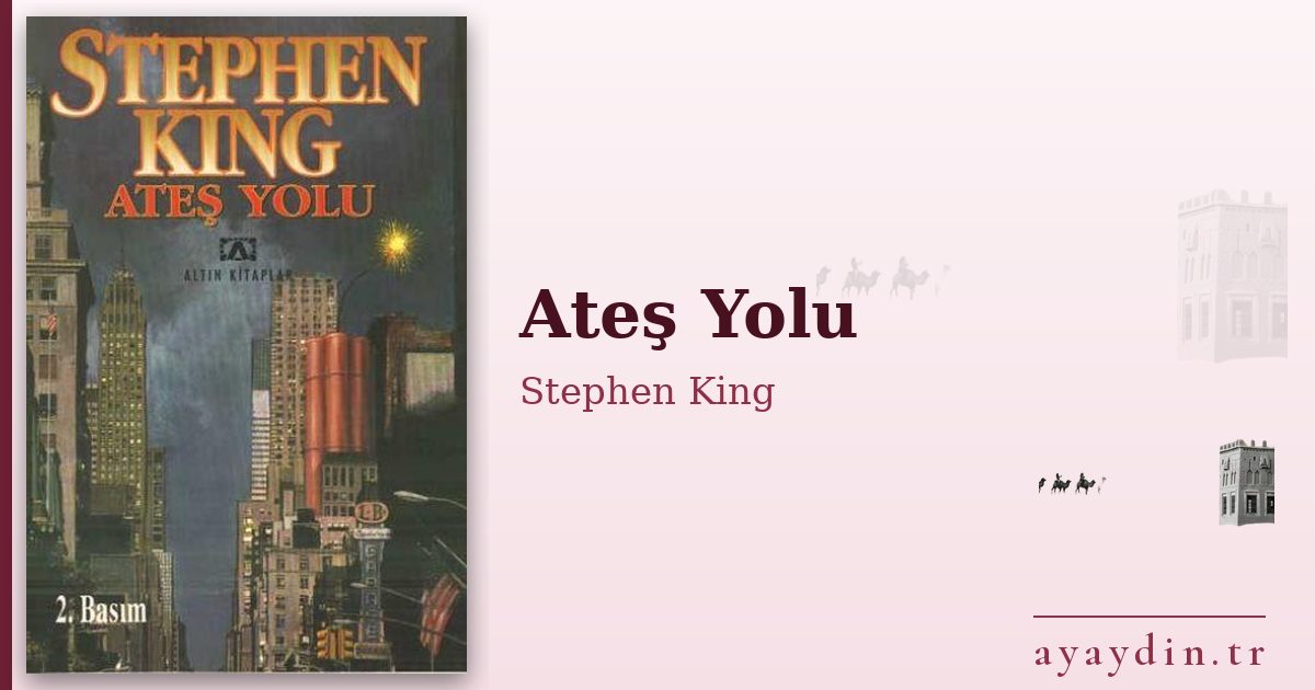Ateş Yolu - Stephen King kitap alıntıları ve sözleri