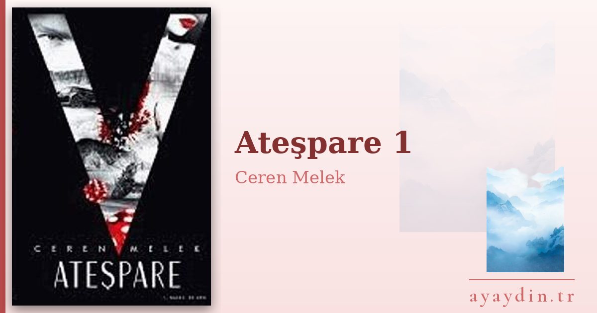Ateşpare 1 - Ceren Melek kitap alıntıları ve sözleri