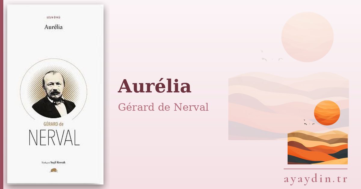 Aurélia - Gérard de Nerval kitap alıntıları ve sözleri